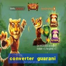 converter guarani em reais